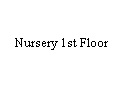 Text Box: Nursery 1st Floor