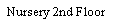 Text Box: Nursery 2nd Floor